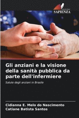 bokomslag Gli anziani e la visione della sanit pubblica da parte dell'infermiere