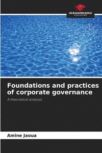 bokomslag Foundations and practices of corporate governance