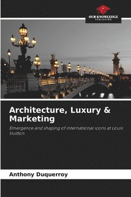 Anthony Duquerroy - Architecture, Luxury & Marketing, Häftad