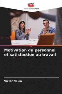 bokomslag Motivation du personnel et satisfaction au travail