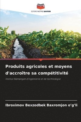 bokomslag Produits agricoles et moyens d'accrotre sa comptitivit