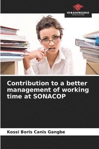 bokomslag Contribution to a better management of working time at SONACOP