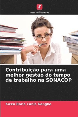 bokomslag Contribuio para uma melhor gesto do tempo de trabalho na SONACOP