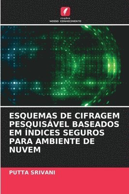 bokomslag Esquemas de Cifragem Pesquisvel Baseados Em ndices Seguros Para Ambiente de Nuvem