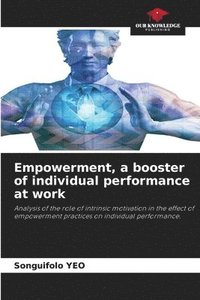 bokomslag Empowerment, a booster of individual performance at work