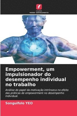 bokomslag Empowerment, um impulsionador do desempenho individual no trabalho