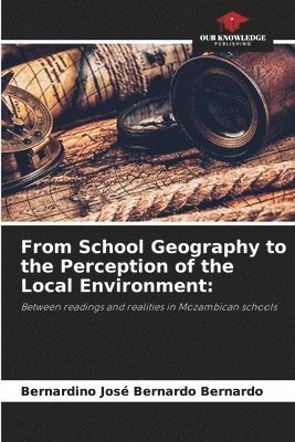 bokomslag From School Geography to the Perception of the Local Environment