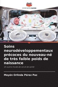 bokomslag Soins neurodveloppementaux prcoces du nouveau-n de trs faible poids de naissance