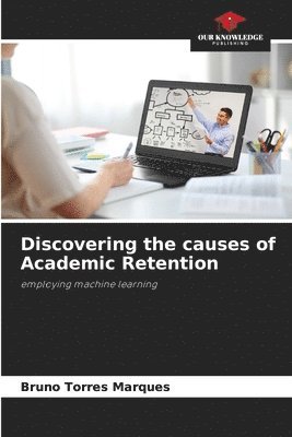Discovering the causes of Academic Retention 1