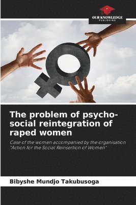 The problem of psycho-social reintegration of raped women 1