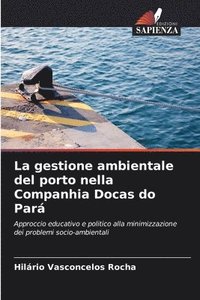 bokomslag La gestione ambientale del porto nella Companhia Docas do Par