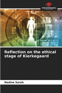 bokomslag Reflection on the ethical stage of Kierkegaard