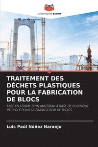 bokomslag Traitement Des Dchets Plastiques Pour La Fabrication de Blocs