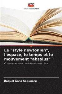 bokomslag Le &quot;style newtonien&quot;, l'espace, le temps et le mouvement &quot;absolus&quot;