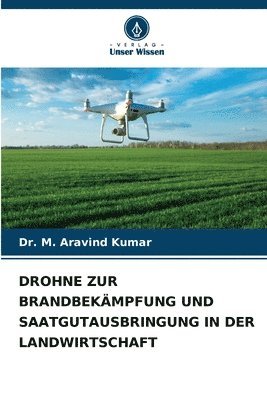 bokomslag Drohne Zur Brandbekmpfung Und Saatgutausbringung in Der Landwirtschaft