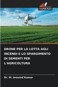 bokomslag Drone Per La Lotta Agli Incendi E Lo Spargimento Di Sementi Per l'Agricoltura