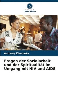 bokomslag Fragen der Sozialarbeit und der Spiritualitt im Umgang mit HIV und AIDS