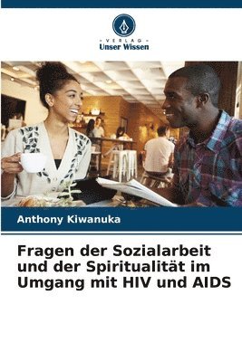 Fragen der Sozialarbeit und der Spiritualitt im Umgang mit HIV und AIDS 1