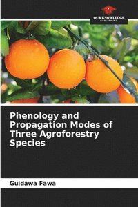 bokomslag Phenology and Propagation Modes of Three Agroforestry Species