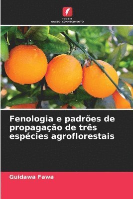 Fenologia e padres de propagao de trs espcies agroflorestais 1
