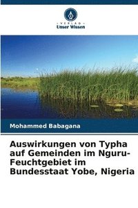 bokomslag Auswirkungen von Typha auf Gemeinden im Nguru-Feuchtgebiet im Bundesstaat Yobe, Nigeria