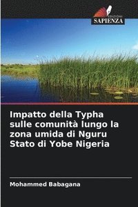 bokomslag Impatto della Typha sulle comunit lungo la zona umida di Nguru Stato di Yobe Nigeria