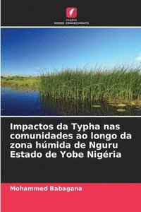 bokomslag Impactos da Typha nas comunidades ao longo da zona hmida de Nguru Estado de Yobe Nigria