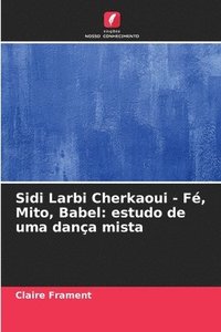 bokomslag Sidi Larbi Cherkaoui - F, Mito, Babel