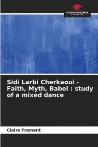 bokomslag Sidi Larbi Cherkaoui - Faith, Myth, Babel