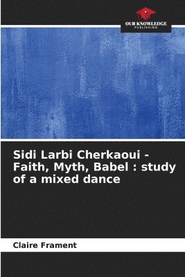 bokomslag Sidi Larbi Cherkaoui - Faith, Myth, Babel