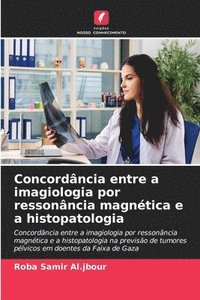 bokomslag Concordncia entre a imagiologia por ressonncia magntica e a histopatologia