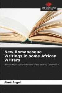 bokomslag New Romanesque Writings in some African Writers