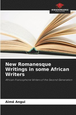 bokomslag New Romanesque Writings in some African Writers