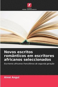 bokomslag Novos escritos romnticos em escritores africanos seleccionados