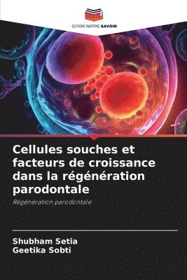 Cellules souches et facteurs de croissance dans la rgnration parodontale 1