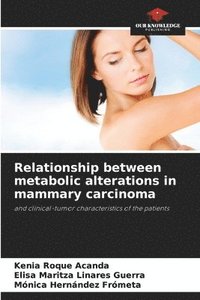 bokomslag Relationship between metabolic alterations in mammary carcinoma