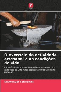 bokomslag O exerccio da actividade artesanal e as condies de vida