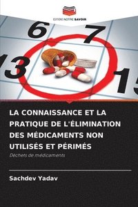 bokomslag La Connaissance Et La Pratique de l'limination Des Mdicaments Non Utiliss Et Prims