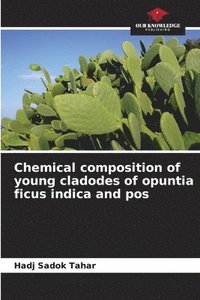 bokomslag Chemical composition of young cladodes of opuntia ficus indica and pos