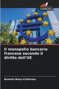 bokomslag Il monopolio bancario francese secondo il diritto dell'UE