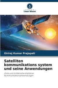 bokomslag Satelliten kommunikations system und seine Anwendungen