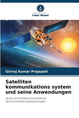 Satelliten kommunikations system und seine Anwendungen 1