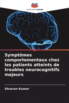Symptmes comportementaux chez les patients atteints de troubles neurocognitifs majeurs 1