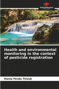 bokomslag Health and environmental monitoring in the context of pesticide registration