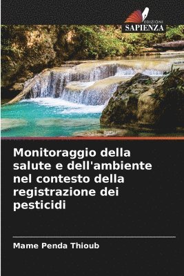 bokomslag Monitoraggio della salute e dell'ambiente nel contesto della registrazione dei pesticidi