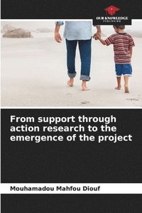 bokomslag From support through action research to the emergence of the project