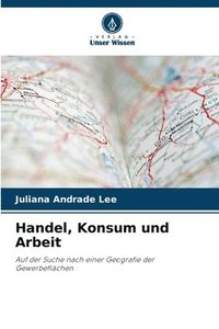 bokomslag Handel, Konsum und Arbeit