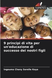 bokomslag 9 principi di vita per un'educazione di successo dei nostri figli