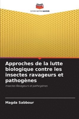 Approches de la lutte biologique contre les insectes ravageurs et pathognes 1