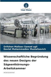 bokomslag Wissenschaftliche Begrndung des neuen Designs der Sgeentkrnungs-Arbeitskammer